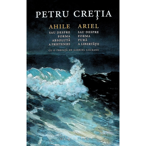 Ahile sau despre forma absoluta a prieteniei. Ariel sau despre forma pura a libertatii