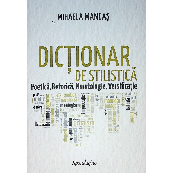 Dictionar de stilistica. Poetica, retorica, naratologie, versificatie
