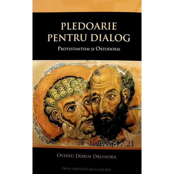 Pledoarie pentru dialog. Protestantism si ortodoxie