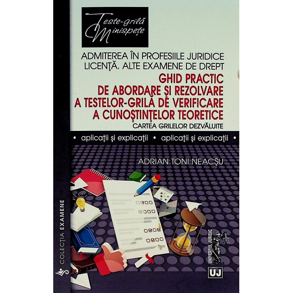 Admiterea in profesiile juridice, licenta alte domenii de drept. Ghid practic de abordare si rezolvare a testelor-grila de verif
