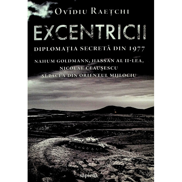 Excentricii. Diplomatia secreta din 1977