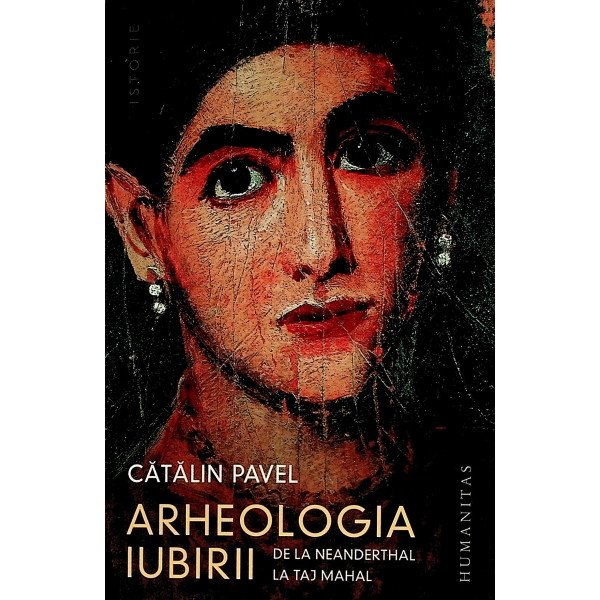 Arheologia iubirii. De la Neanderthal la Taj Mahal
