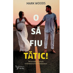 O sa fiu tatic! Tot ce...