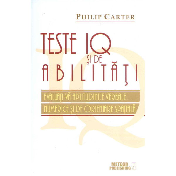 Teste IQ si de abilitati. Evaluati-va aptitudinile verbale, numerice si de orientare spatiala