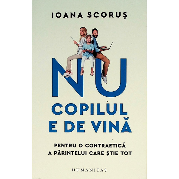 Nu copilul e de vina. Pentru o contraetica a parintelui care stie tot