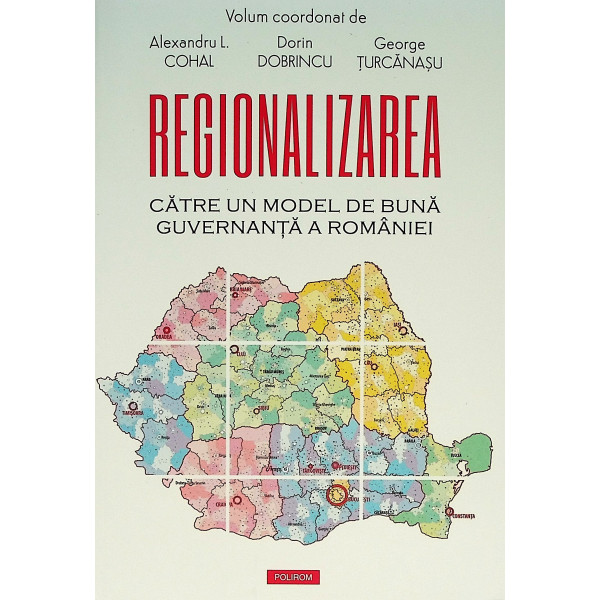 Regionalizarea. Catre un model de buna guvernanta a Romaniei