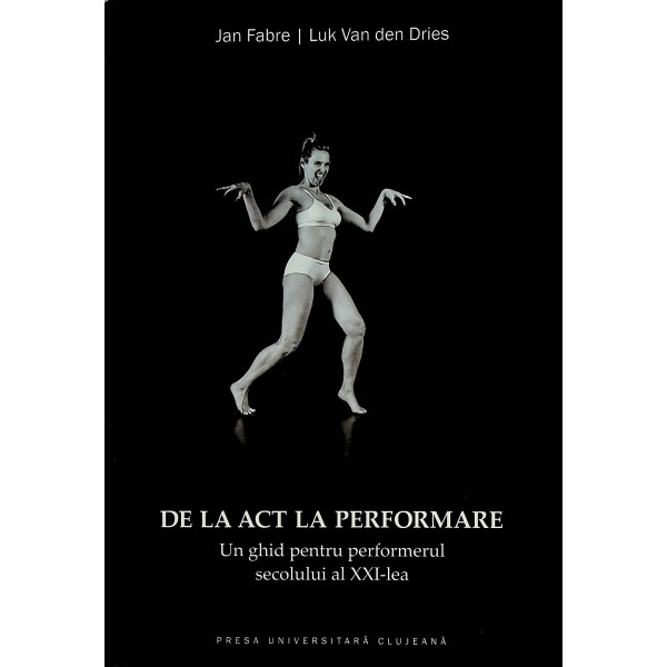 De la act la performare. Un ghid pentru performerul secolului al XXI-lea