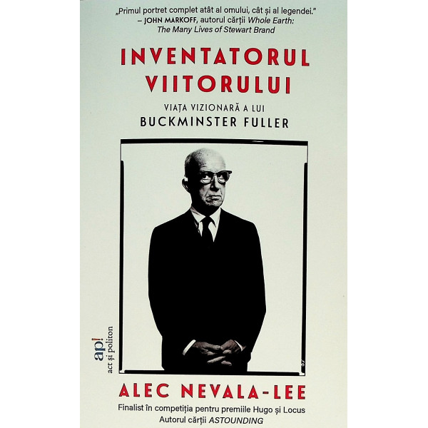 Inventatorul viitorului. Viata vizionara a lui Buckminster Fuller