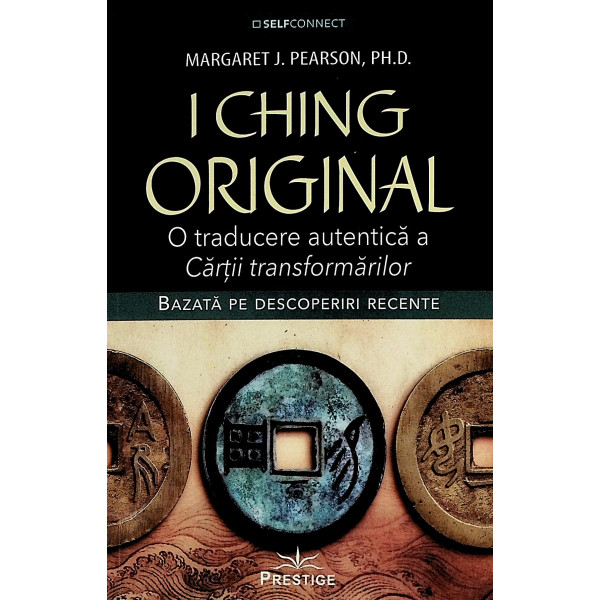 I Ching Original. O traducere autentica a Cartii transformarilor