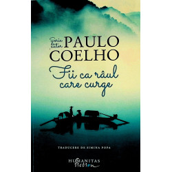 Fii ca raul care curge