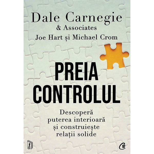 Preia controlul. Descopera puterea interioara si construieste relatii solide