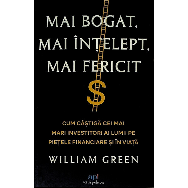 Mai bogat, mai intelept, mai fericit. Cum castiga cei mai mari investitori al lumii pe pietele financiare si in viata