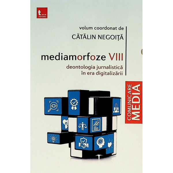 Metamorfoze VIII. Deontologia jurnalistica in era digitalizarii