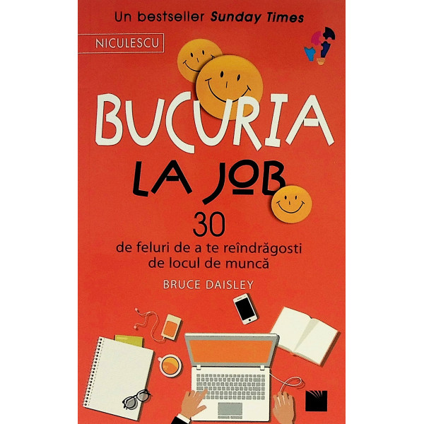 Bucuria la job. 30 de feluri de a te reindragosti de locul de munca