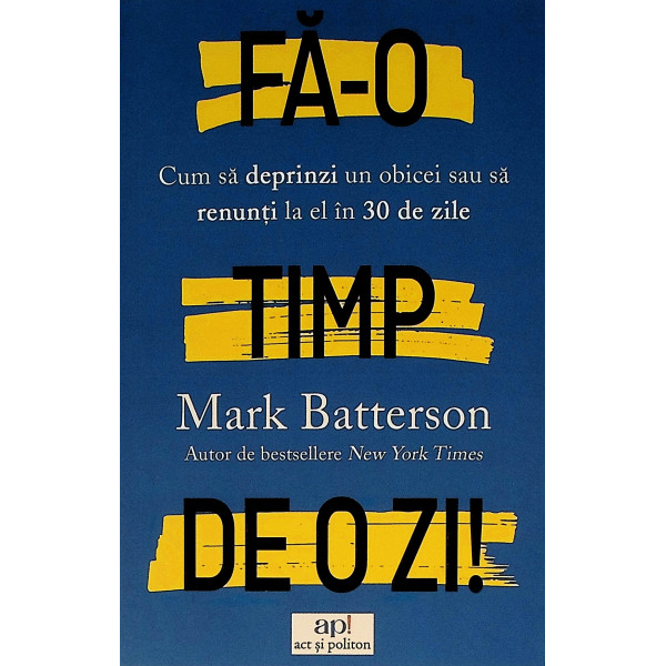 Fa-o timp de o zi! Cum sa deprinzi un obicei sau sa renunti la el in 30 de zile