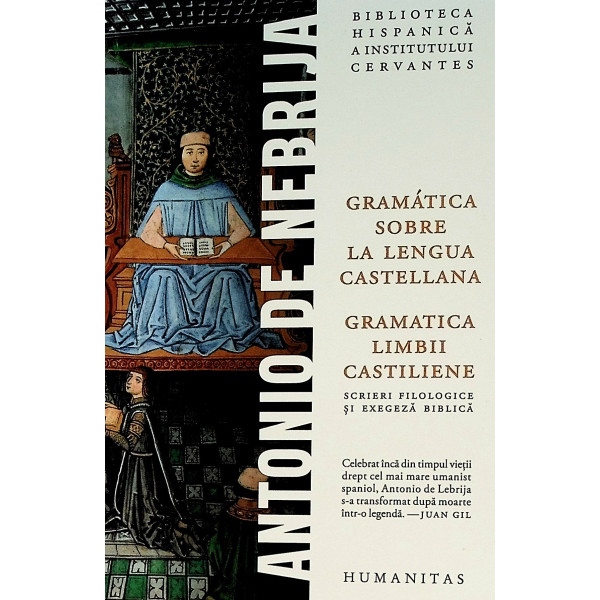 Gramatica limbii castiliene. Editie bilingva. Scrieri filozofice si exegeza biblica