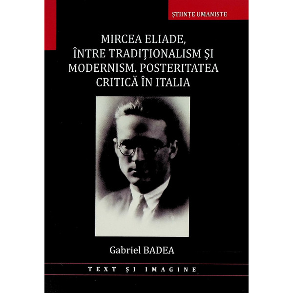 Mircea Eliade, intre tradionalism si modernism. posteritatea critica in Italaia
