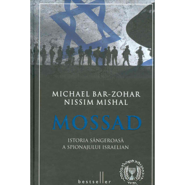 Mossad. Istoria sangeroasa a spionajului israelian