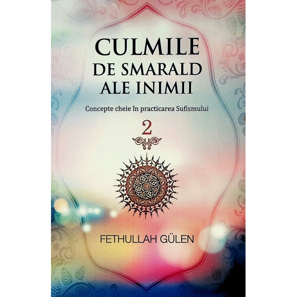 Culmile de smarald ale inimii, vol. II - Concepte cheie in practicarea Sufismului