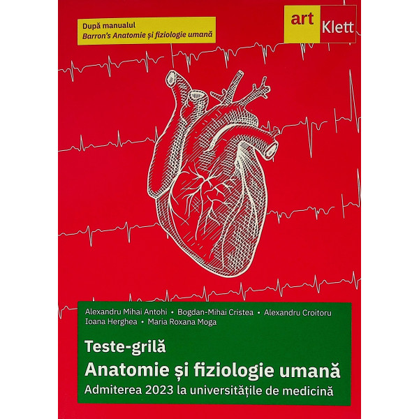 Anatomie si fiziologie umana. Teste-grila. Admiterea 2023 la universitatile de medicina
