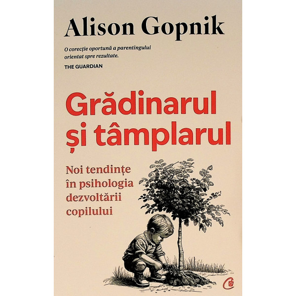 Gradinarul si tamplarul. Noi tendinte in psihologia dezvoltarii copilului