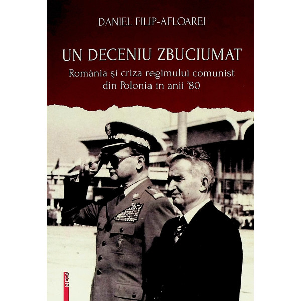 Un deceniu zbuciumat. Romania si criza regimului comunist din polonia in anii 80