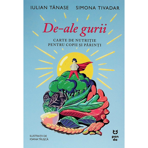 De-ale gurii. Carte de nutritie pentru copii si parinti