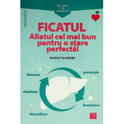 Ficatul - Aliatul cel mai...