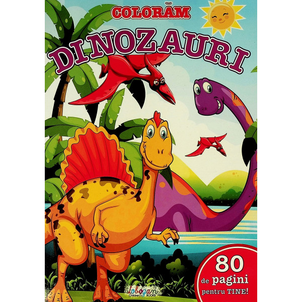 80 pagini pentru tine Coloram dinozauri