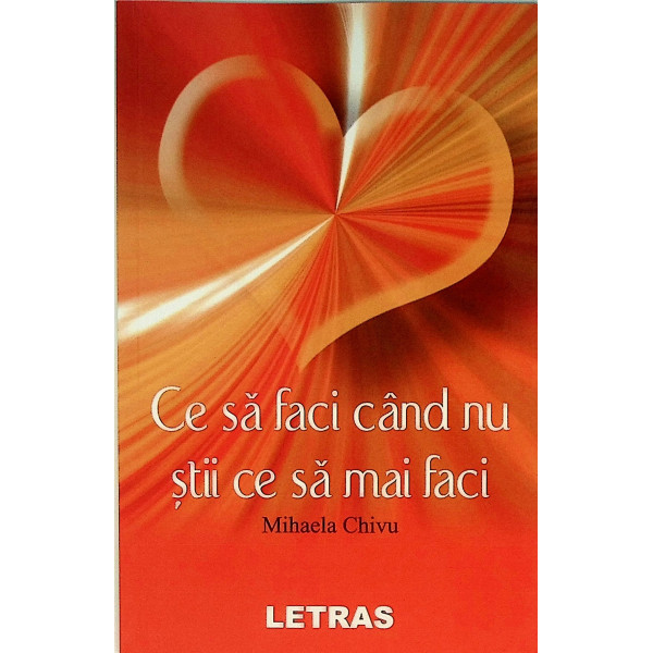 Ce sa faci cand nu stii ce sa mai faci