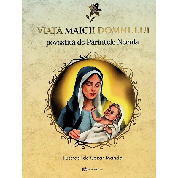 Viata Maicii Domnului povestita de Parintele Necula