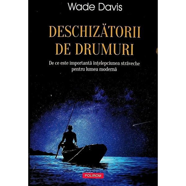 Deschizatorii de drumuri. De ce este importanta intelepciunea straveche pentru lumea moderna