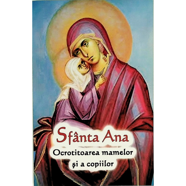 Sfanta Ana  ocrotitoarea mamelor si a copiilor