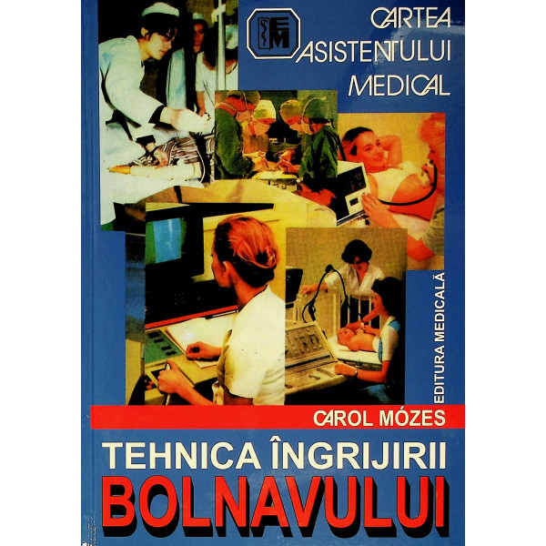Tehnica ingrijirii bolnavului. Cartea asistentului medical