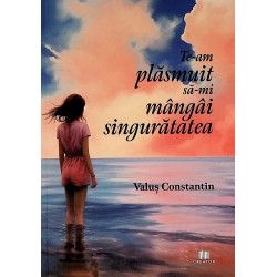 Te-am plasmuit sa-mi mangai...