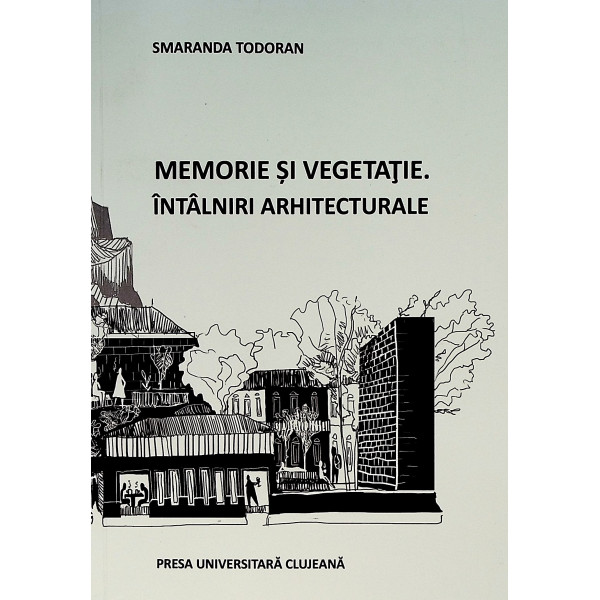 Memorie si vegetatie. Intalniri arhitecturale