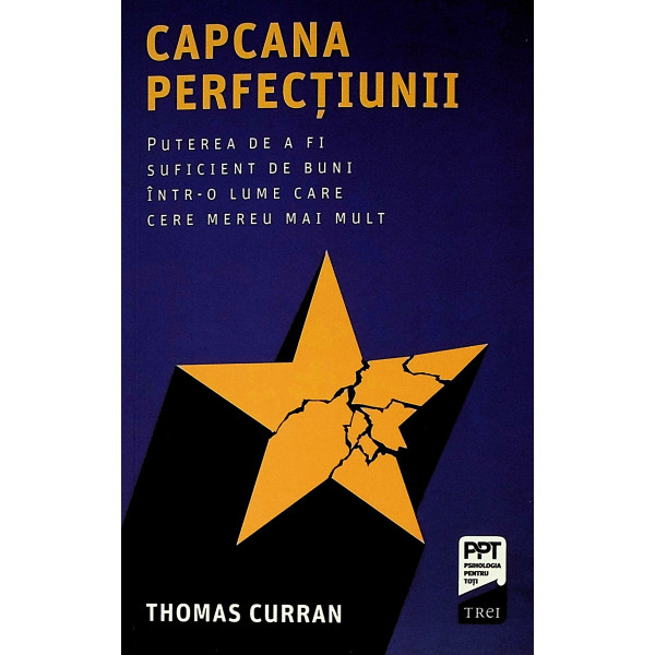 Capcana perfectiunii. Puterea de a fi suficient de buni intr-o lume care cere mai mult