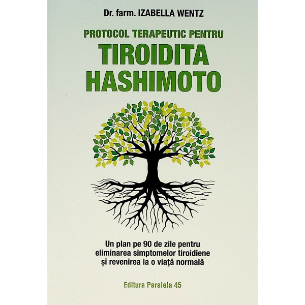 Tiroidita Hashimoto. Un plan de 90 de zile pentru eliminarea simptomelor tiroidiene si revenirea la o viata normala