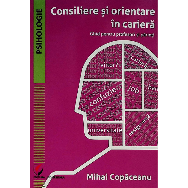 Consiliere si orientare in cariera. Ghid pentru profesori si parinti