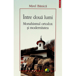Intre doua lumi. Monahismul...