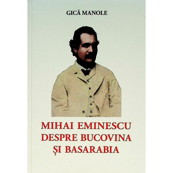 Mihai Eminescu despre Bucovina si Basarabia
