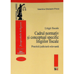 Litigii fiscale, vol. I -...