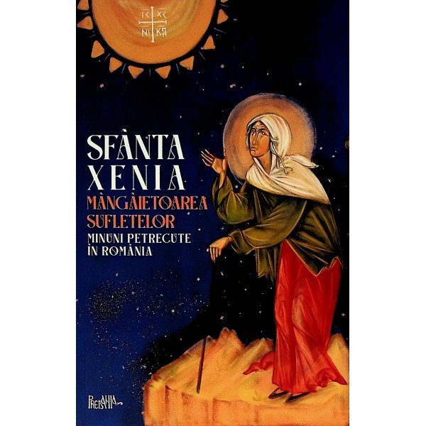 Sfanta Xenia, mangaietoarea sufletelor. Minuni petrecute in Romania