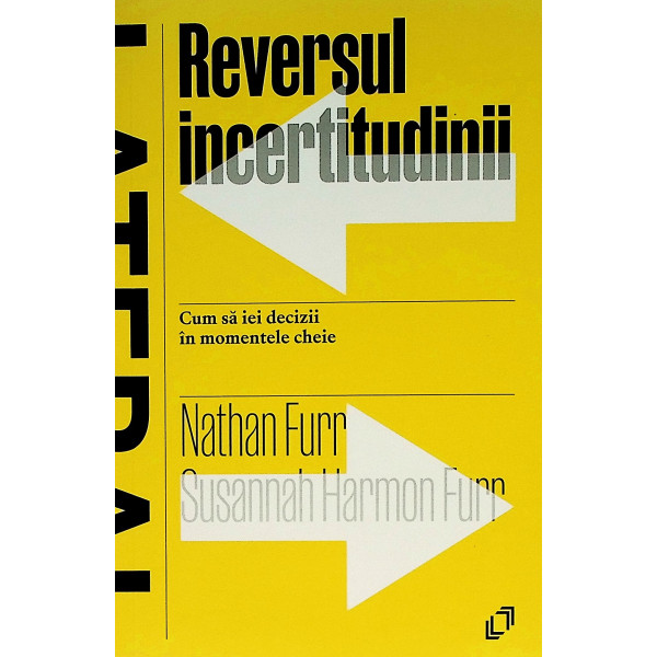 Reversul incertitudinii. Cum sa iei decizii in momentul cheie