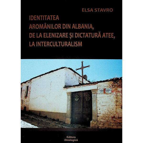 Identitatea aromanilor din Albania, de la elenizare si dictatura atee, la interculturalism