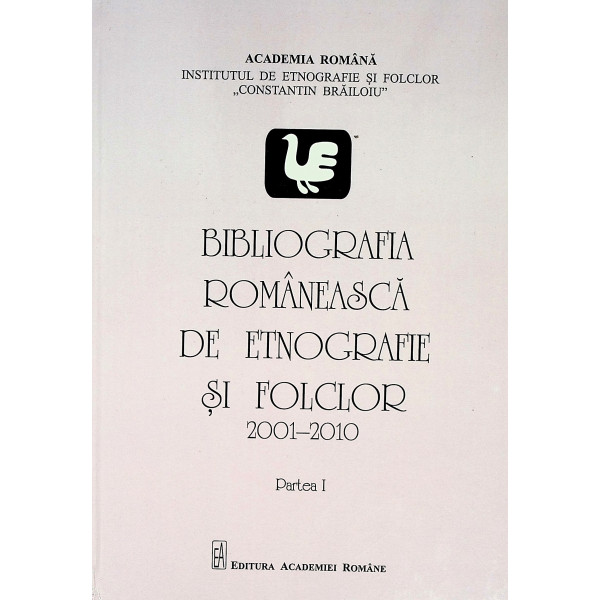 Bibliografia romaneasca de etnografie si folclor, 2001-2010, partea I