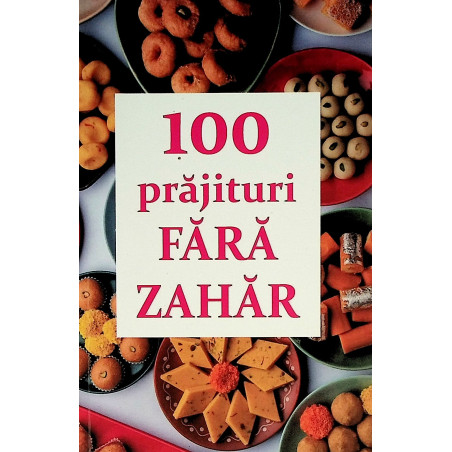 100 prajituri fara zahar