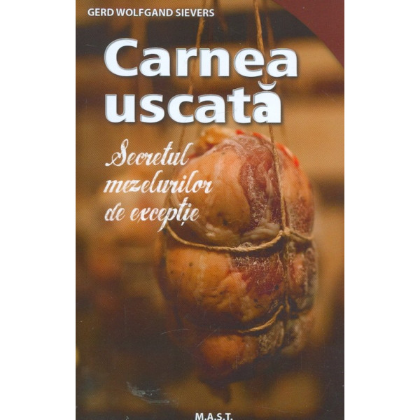 Carnea uscata. Secretul mezelurilor de exceptie