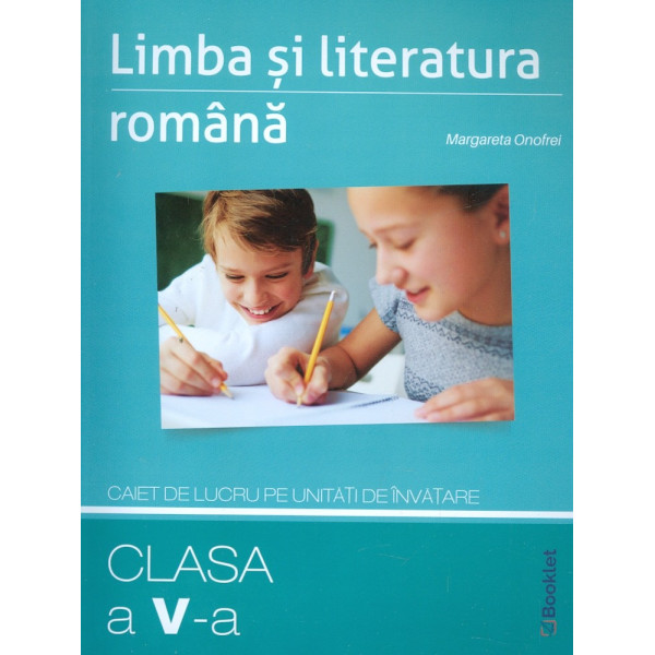 Limba si literatura romana, clasa a V-a - Caiet de lucru pe unitati de invatare