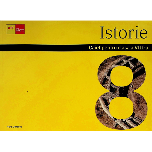 Istorie - Caiet pentru clasa a VIII-a